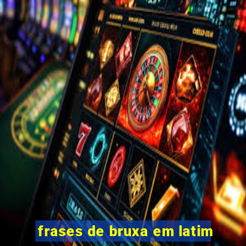 frases de bruxa em latim